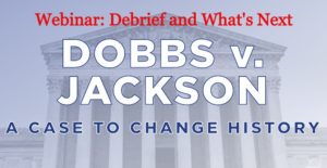 Webinar: What’s Next for Dobbs v. Jackson?