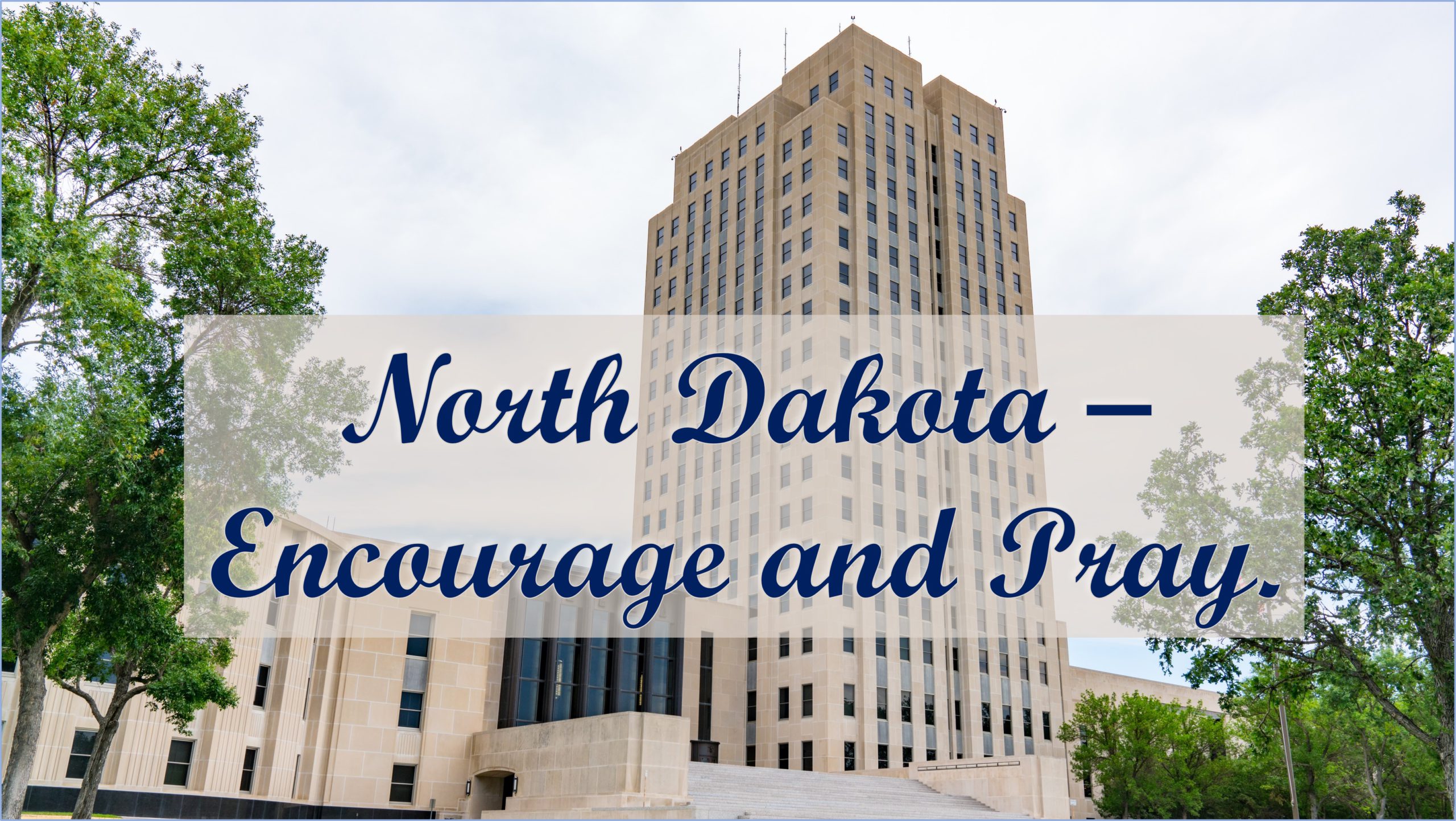 Encourage-A-Legislator Prayer Project – North Dakota