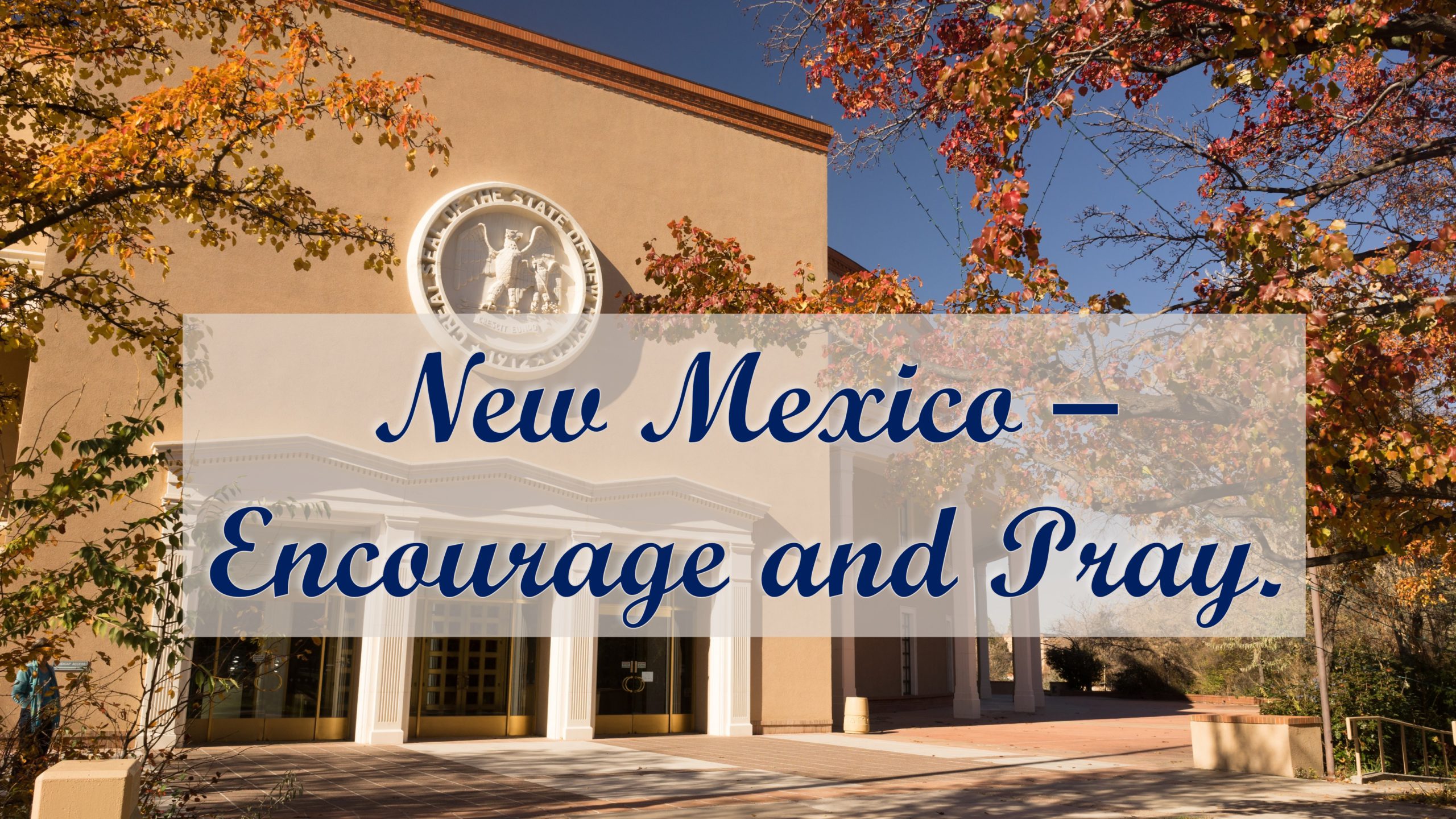 Encourage-A-Legislator Prayer Project – New Mexico
