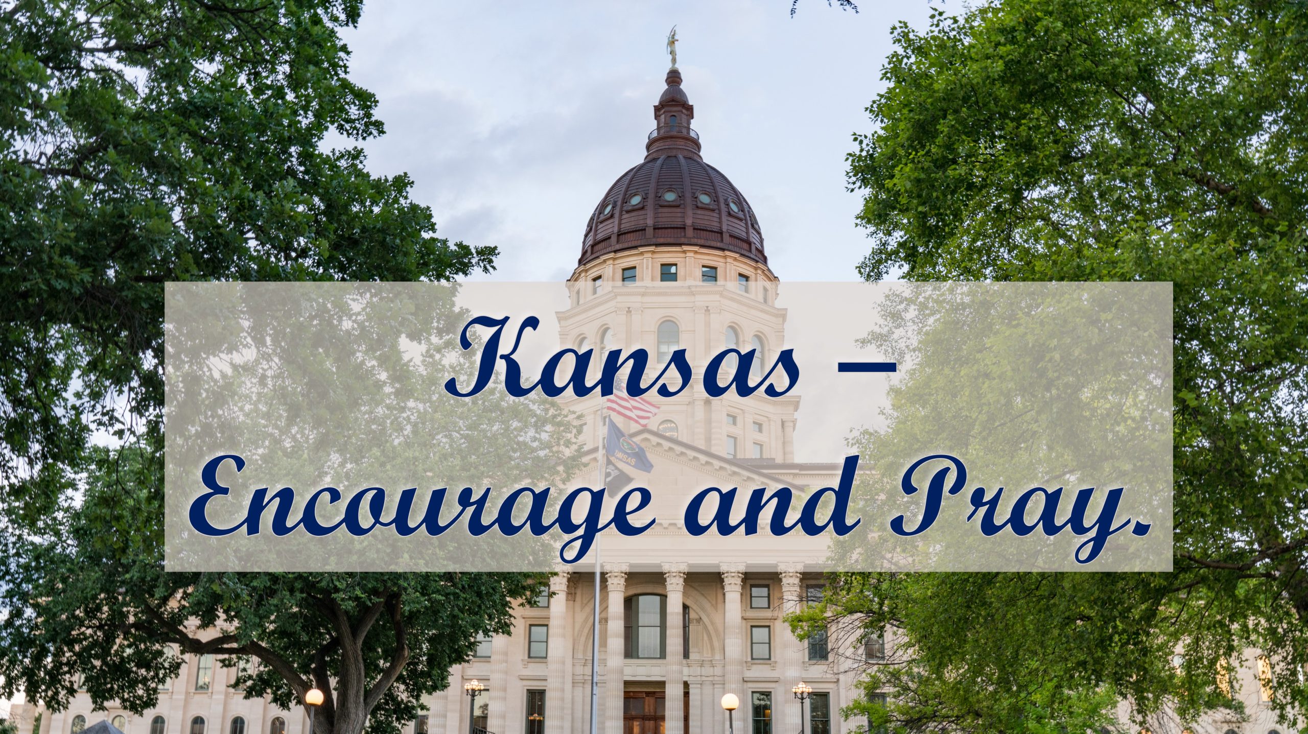 Encourage-A-Legislator Prayer Project – Kansas